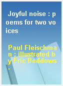 Joyful noise : poems for two voices