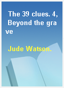 The 39 clues. 4, Beyond the grave