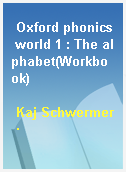 Oxford phonics world 1 : The alphabet(Workbook)