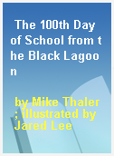 The 100th Day of School from the Black Lagoon