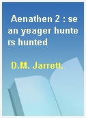 Aenathen 2 : sean yeager hunters hunted