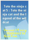 Toto the ninja cat 5 : Toto the ninja cat and the legend of the wildcat