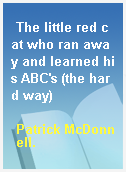 The little red cat who ran away and learned his ABC