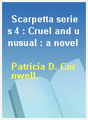 Scarpetta series 4 : Cruel and unusual : a novel