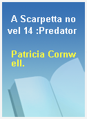 A Scarpetta novel 14 :Predator