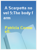A Scarpetta novel 5:The body farm
