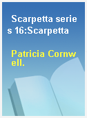 Scarpetta series 16:Scarpetta