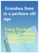 Grandma lives in a perfume village