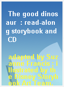 The good dinosaur  : read-along storybook and CD