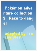 Pokémon adventure collection 5 : Race to danger