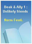 Beak & Ally 1 : Unlikely friends