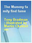 The Mummy family find fame