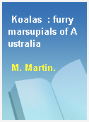 Koalas  : furry marsupials of Australia