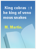 King cobras  : the king of venomous snakes