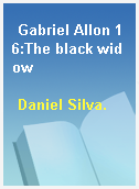 Gabriel Allon 16:The black widow