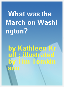 What was the March on Washington?