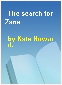 The search for Zane