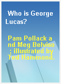 Who is George Lucas?