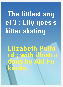 The littlest angel 3 : Lily goes skitter skating