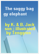The saggy baggy elephant