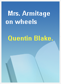 Mrs. Armitage on wheels