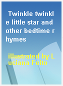 Twinkle twinkle little star and other bedtime rhymes