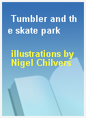 Tumbler and the skate park