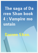 The saga of Darren Shan book 4 : Vampire mountain