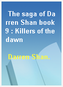 The saga of Darren Shan book 9 : Killers of the dawn