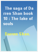 The saga of Darren Shan book 10 : The lake of souls