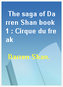 The saga of Darren Shan book 1 : Cirque du freak