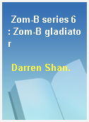 Zom-B series 6 : Zom-B gladiator