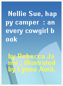 Nellie Sue, happy camper  : an every cowgirl book