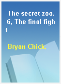 The secret zoo. 6, The final fight