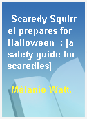 Scaredy Squirrel prepares for Halloween  : [a safety guide for scaredies]