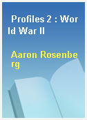 Profiles 2 : World War II
