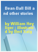 Bean-Ball Bill and other stories