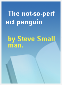 The not-so-perfect penguin