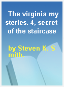 The virginia mysteries. 4, secret of the staircase