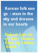 Korean folk songs  : stars in the sky and dreams in our hearts