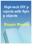 High-tech DIY projects with flying objects