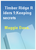 Timber Ridge Riders 1:Keeping secrets