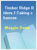 Timber Ridge Riders 7:Taking chances