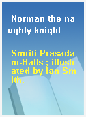 Norman the naughty knight