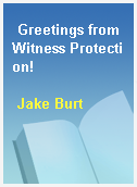 Greetings from Witness Protection!