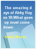 The amazing days of Abby Hayes 18:What goes up must come down