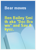 Bear moves