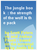 The jungle book  : the strength of the wolf is the pack