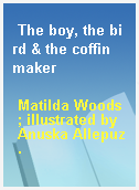 The boy, the bird & the coffin maker