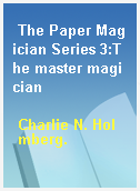 The Paper Magician Series 3:The master magician